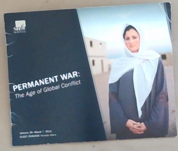 Permanent War: The Age of Global Conflict, January 29 to March 7 2015