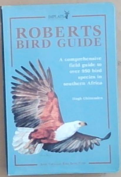 Roberts Bird Guide: A Comprehensive Field Guide Over 950 Bird Species in Southern Africa