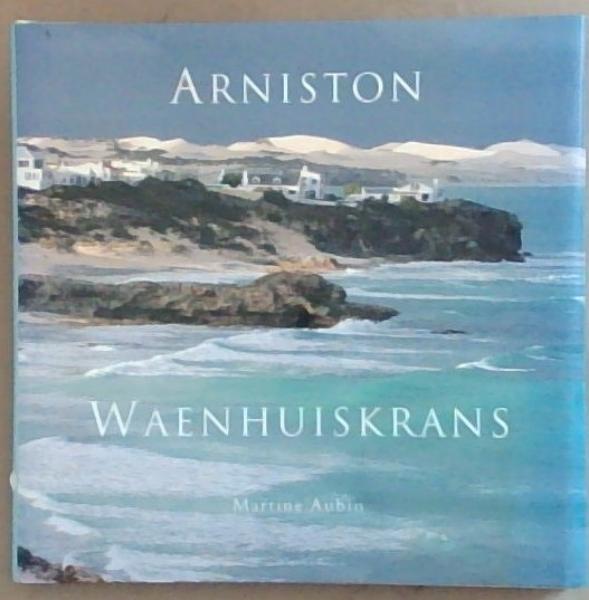 Arniston: Waenhuiskrans: A Photographic Memoir
