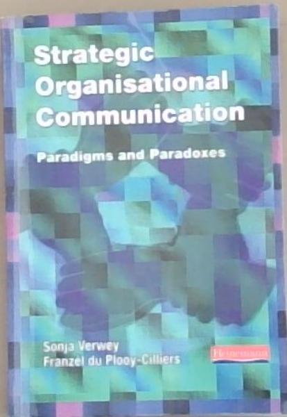 Strategic Organisational Communication: Paradigms and Paradoxes