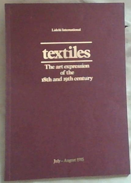 Textiles: The Art Expression Of The 18th And 19th Century; July - August 1985