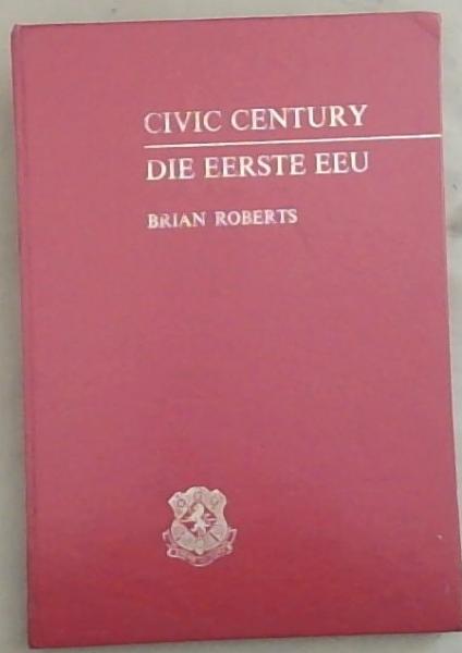Civic Century/ Die Eerste Eeu