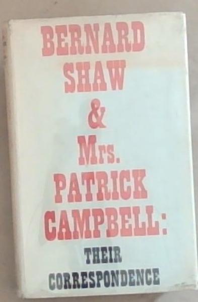 Bernard Shaw and Mrs. Campbell : their correspondence
