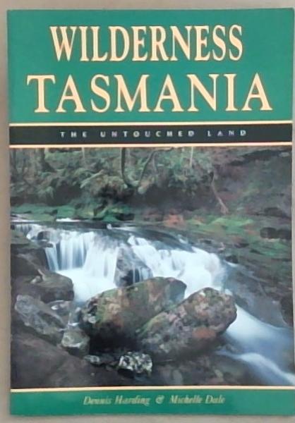 Wilderness in Tasmania The Untouched Land