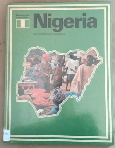 Nigeria: The land and its people (Macdonald countries ; 11)