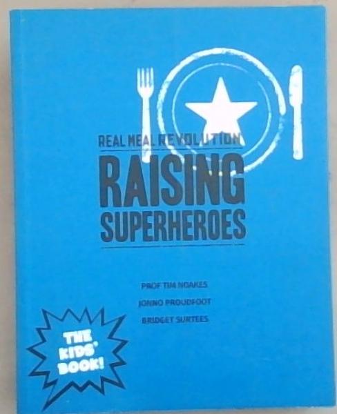 The Real Meal Revolution : Raising Super Heroes