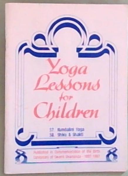 Yoga Lessons For Children: 37. Kundalini Yoga; 38. Shiva and Shakti