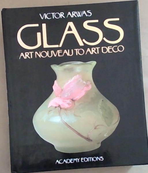GLASS. Art Nouveau to Art Deco.