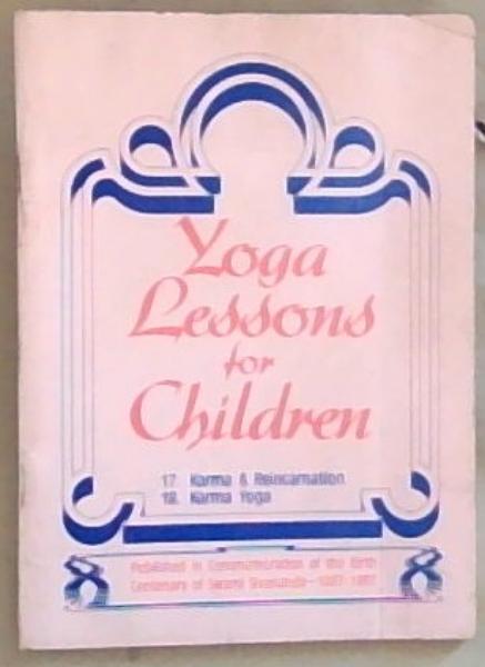Yoga Lessons For Children: 17. Karma and Reincarnation; 18. Karma Yoga