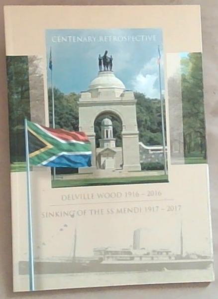Centenary Retrospective: Delville Wood 1916-2016, Sinking of the SS Mendi 1917 to 2017
