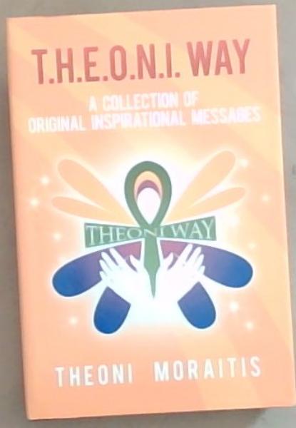 T.H.E.O.N.I. Way: A Collection of Original Inspirational Messages