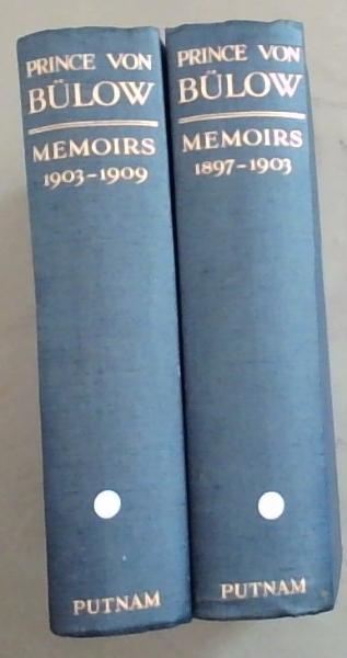 Prince Von Bulow Memoirs 1897-1903, 1903-1909 (2 Vol set)