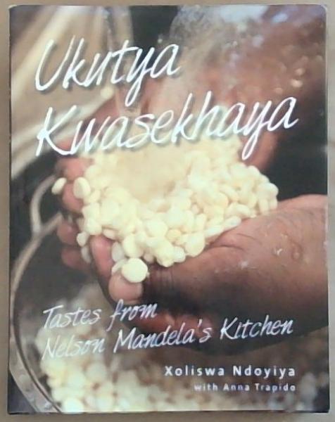 Ukutya Kwasekhaya: Tastes from Nelson Mandela's Kitchen
