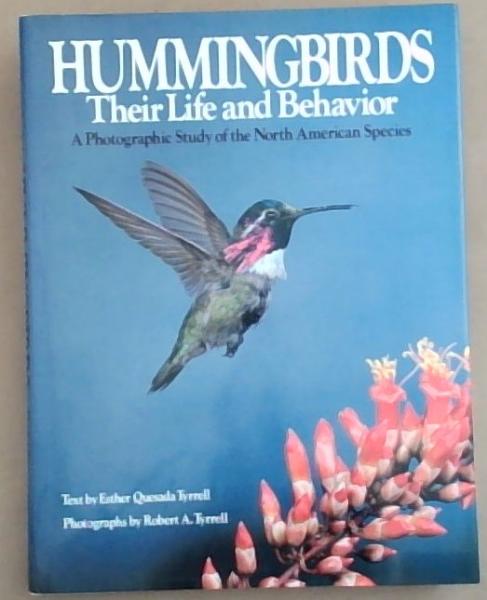 Hummingbirds, Their Life and Behavior: A Photographic Study of the North American Species
