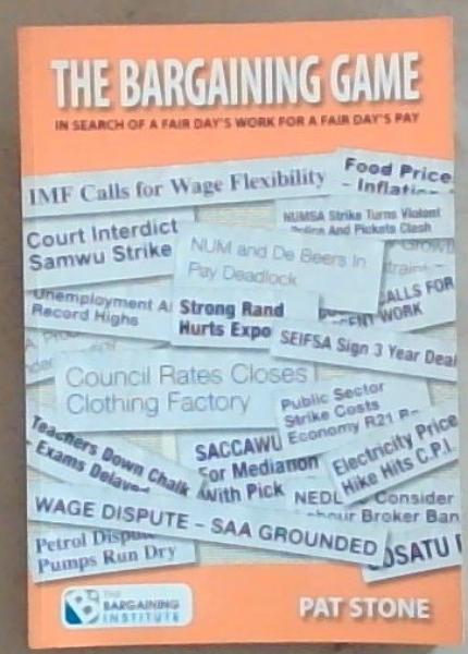 The Bargaining Game : in search of a fair day's work for a fair day's