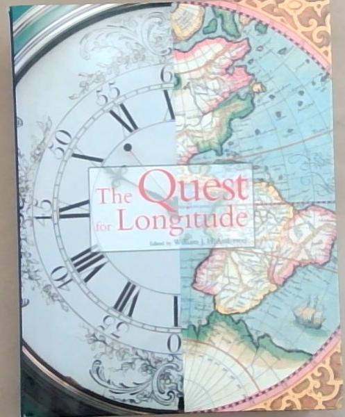 The Quest for Longitude: The Proceedings of the Longitude Symposium Harvard University, Cambridge, Massachusetts November 4-6, 1993
