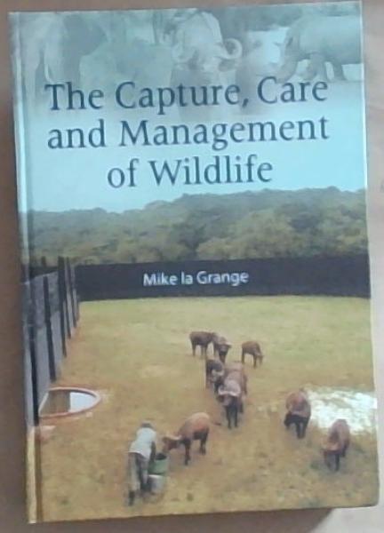 The Capture, Care and Management of Wildlife