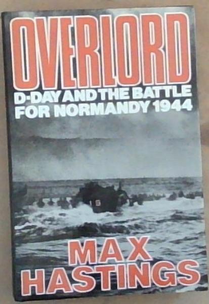 Overlord: D-Day and the battle for Normandy