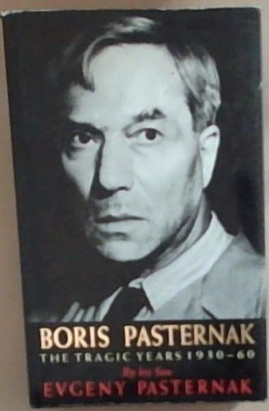 Boris Pasternak: The tragic years, 1930-60
