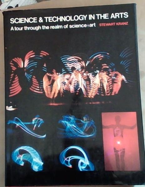 Science & technology in the arts: A tour through the realm of science/art