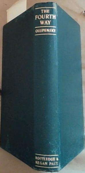 The Fourth Way;A Record of Talks and Answers to Questions based on the teaching of G.I.Gurdjieff