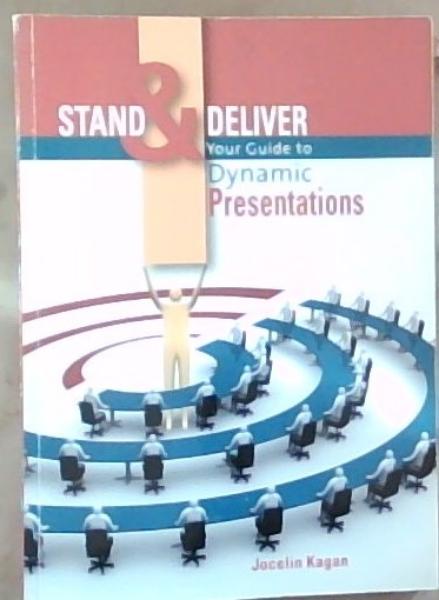 Stand and Deliver: Your Guide to Dynamic Presentations