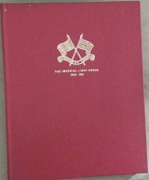 Light Horse Cavalcade: The Imperial Light Horse 1899-1961