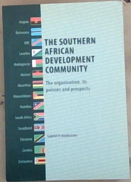 Southern African Development Community : the Organisation, its policies and prospects