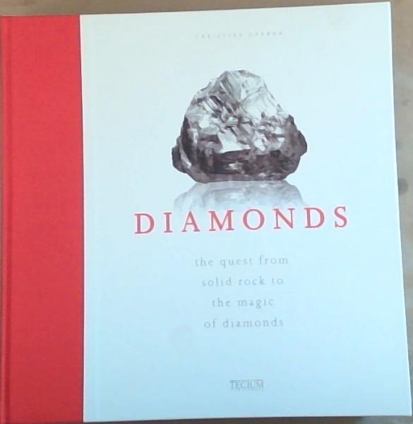 Diamonds: The Quest from Solid Rock to the Magic of Diamonds