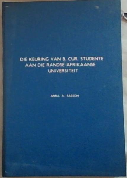Image for Die Keuring Van. B. Cur. Studente Aan Die Randse Afrikaanse Universiteit Die Keuring Van. B. Cur. Studente Aan Die Randse Afrikaanse Universiteit