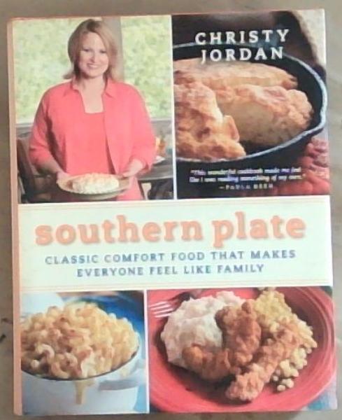 Southern Plate: Classic Comfort Food That Makes Everyone Feel Like Family