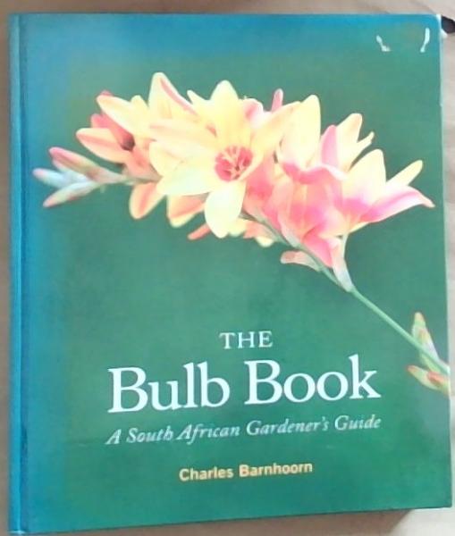 The Bulb Book: A South African Gardener's Guide