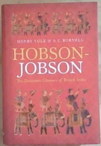 Hobson-Jobson: The Definitive Glossary of British India
