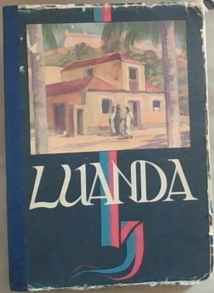 Luanda: Cidade Portuguesa Fundada Por Paulo Dias De Novais Em 1575