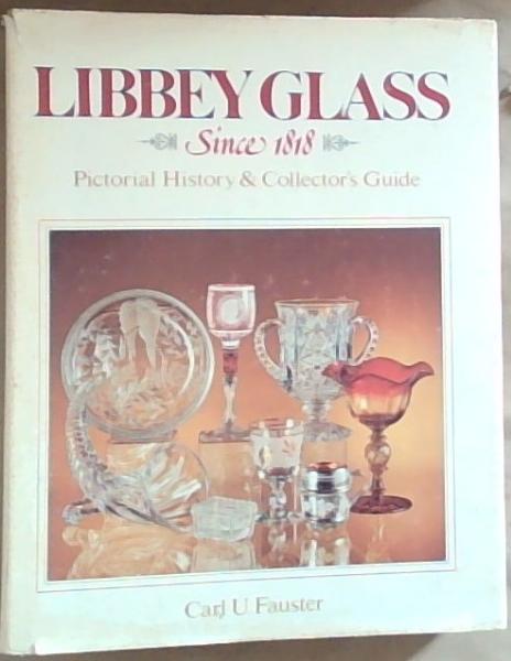Libbey Glass since 1818: Pictorial History & Collector's Guide