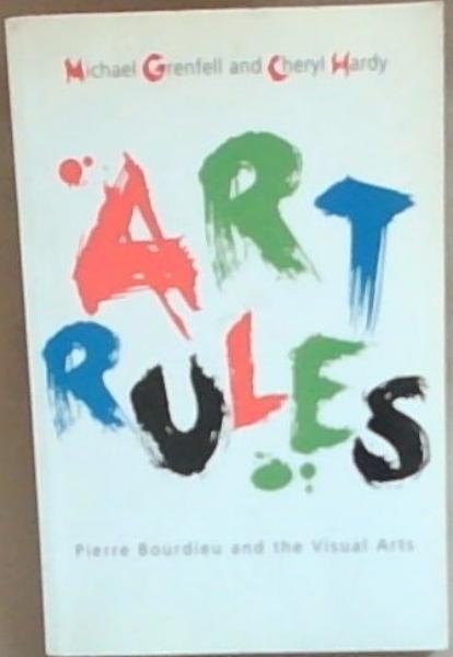 Art Rules: Pierre Bourdieu and the Visual Arts