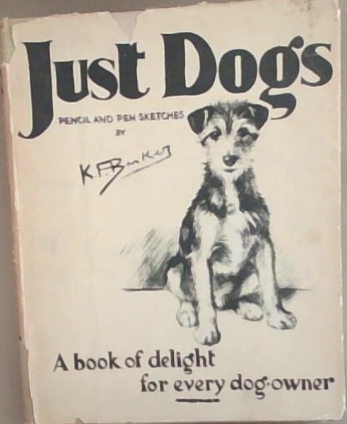 Just Dogs : Book Of Delight For Every Dog Owner