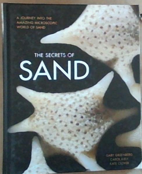 Image for The Secrets of Sand: A Journey into the Amazing Microscopic World of Sand The Secrets of Sand: A Journey into the Amazing Microscopic World of Sand