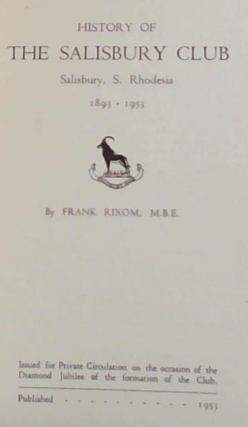 History of the Salisbury Club , Salisbury, S. Rhodesia 1893 - 1953