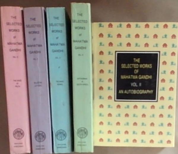 The Selected Works of Mahatma Gandhi (Volume 2-6, 5 volmes, missing Volume 1, Volume 2- My autobiography or the story of my experiments with truth, Volume 3- Satyagraha in South Africa, Volume 4- The basic works, Volume 5- Selected Letters and volume 6- the voice of truth