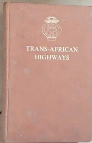 Trans-African Highways: A Route Book of the Main Trunk Roads in Africa