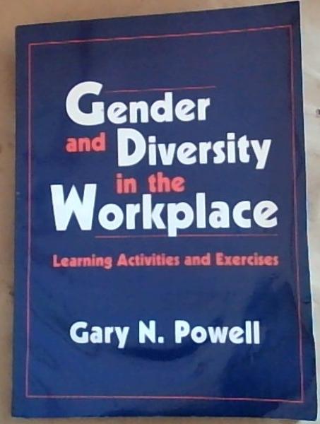 Image for Gender and Diversity in the Workplace: Learning Activities and Exercises Gender and Diversity in the Workplace: Learning Activities and Exercises
