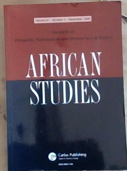 African Studies Volume 6 No. 2, December 2002 - special issue - Ethnicity, Nationalism and Democracy in Kenya
