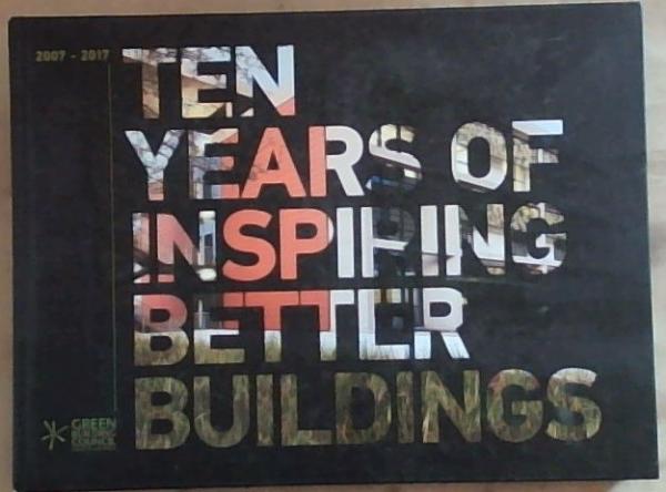 Ten Years of inspiring better buildings 2007-2017