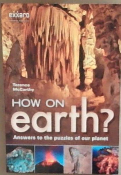 How on earth Answers to the puzzles of our planet