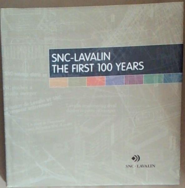 Image for SNC-Lavalin : The first 100 years SNC-Lavalin : The first 100 years