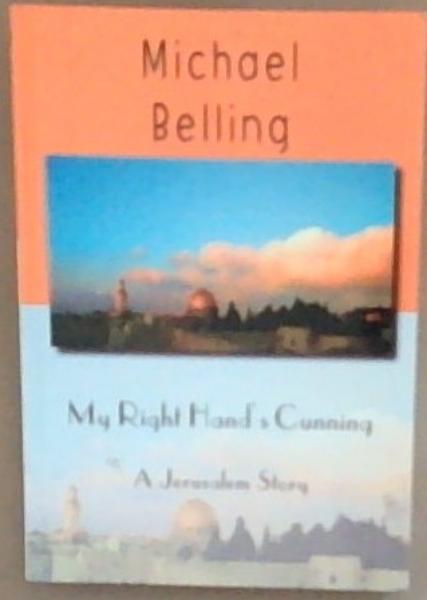 My Right Hand's Cunning : a Jerusalem Story [signed]