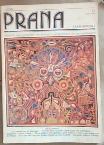 PRANA 37 , Najaar 1984 - Sjamanisme : tijdschrift voor geestelijke verruiming en randgebieden der wetenschappen