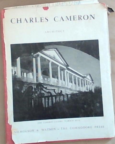 Charles Cameron (1740-1812): An illustrated monograph on his life and work in Russia, particularly at Tsarskoe Selo and Pavlovsk, in Architecture, Interior Decoration, Furniture Design and Landscape Gardening