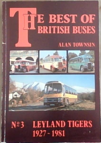 The Best Of British Buses: No. 3- Leyland Tigers 1927-1981